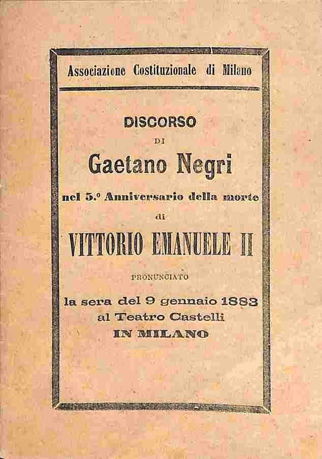 Associazione Costituzionale di Milano. Discorso di Gaetano Negri nel 5° anniversario della morte di Vittorio Emanuele II
